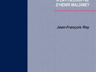 À DESSEIN DE SOI INTRODUCTION À LA PHILOSOPHIE D’HENRI MALDINEY