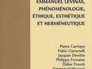 EMMANUEL LEVINAS PHENOMENOLOGIE, ETHIQUE, ESTHETIQUE, HERMENEUTIQUE