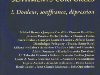 PHENOMENOLOGIE DES SENTIMENTS CORPORELS TOME I :<br>Douleur, souffrance, dépression