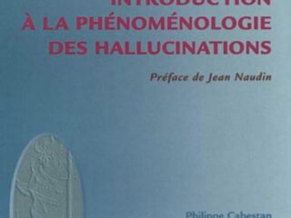 INTRODUCTION A LA PHENOMENOLOGIE DES HALLUCINATIONS