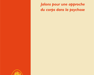 CORPORÉITÉ ET PRÉSENCE<br>Jalons pour une approche du corps dans la psychose