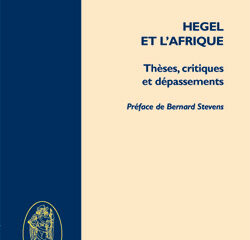 HEGEL ET L’AFRIQUE<br>Thèses, critiques et dépassements