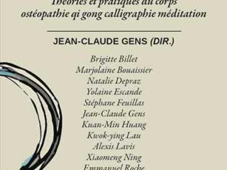 LA CORPORÉITÉ ENTRE ORIENT ET OCCIDENT<br>Théories et pratiques du corps<br>Ostéopathie qi gong calligraphie méditation