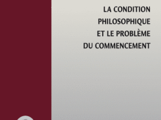 LA CONDITION PHILOSOPHIQUE et LE PROBLEME DU COMMENCEMENT