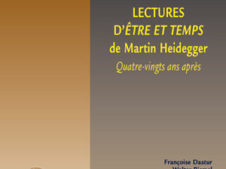 LECTURES D’ÊTRE ET TEMPS de Martin Heidegger Quatre-vingts ans après