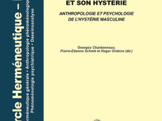 Numéro 24-25. Premier et second semestre 2015 L'HOMME ET SON HYSTÉRIE ANTHROPOLOGIE ET PSYCHOLOGIE DE L'HYSTÉRIE MASCULINE